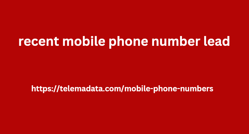 recent mobile phone number lead